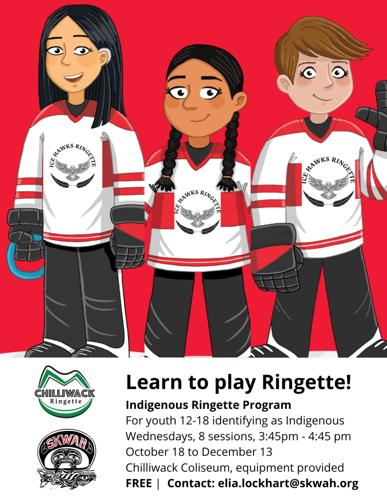 Chilliwack Ringette Indigenous Ringette Program starts on October 18 and runs until December 13 at the Chilliwack Coliseum